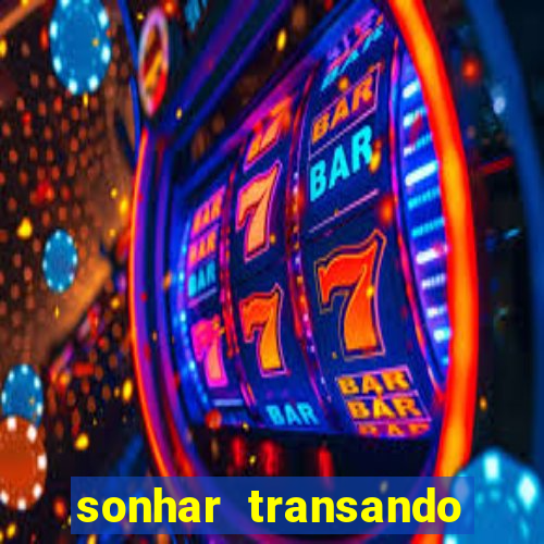 sonhar transando jogo do bicho